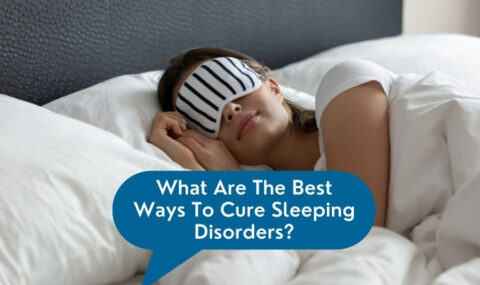 What Are The Best Ways To Cure Sleeping Disorders?